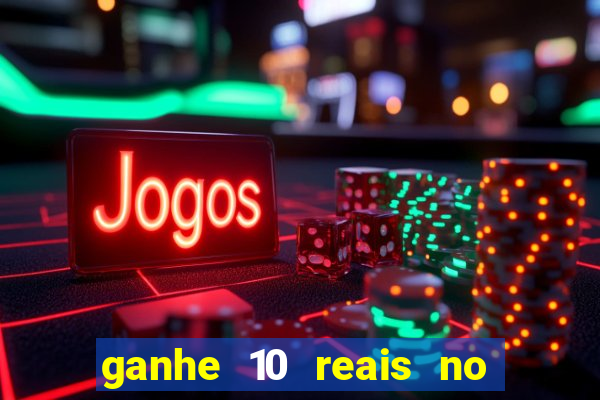 ganhe 10 reais no cadastro bet